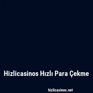 Hizlicasinos Hızlı Para Çekme