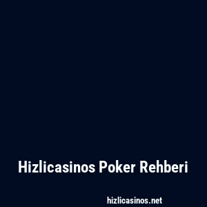 Hizlicasinos Poker Rehberi