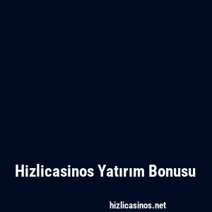 Hizlicasinos Yatırım Bonusu